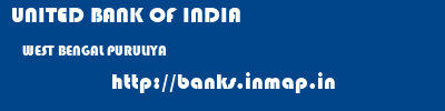 UNITED BANK OF INDIA  WEST BENGAL PURULIYA    banks information 